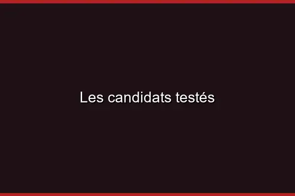 Les candidats testés