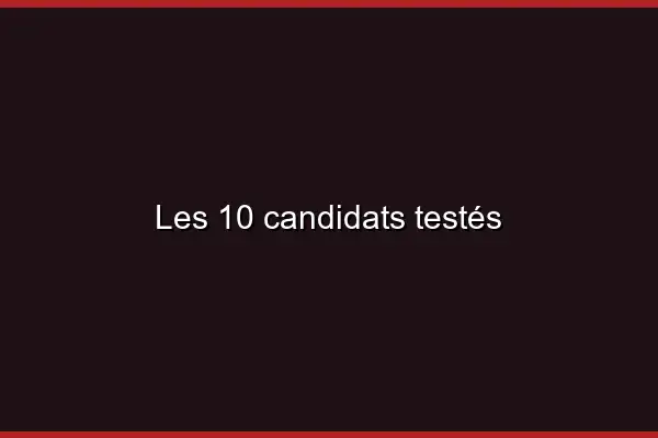 Les 10 candidats testés