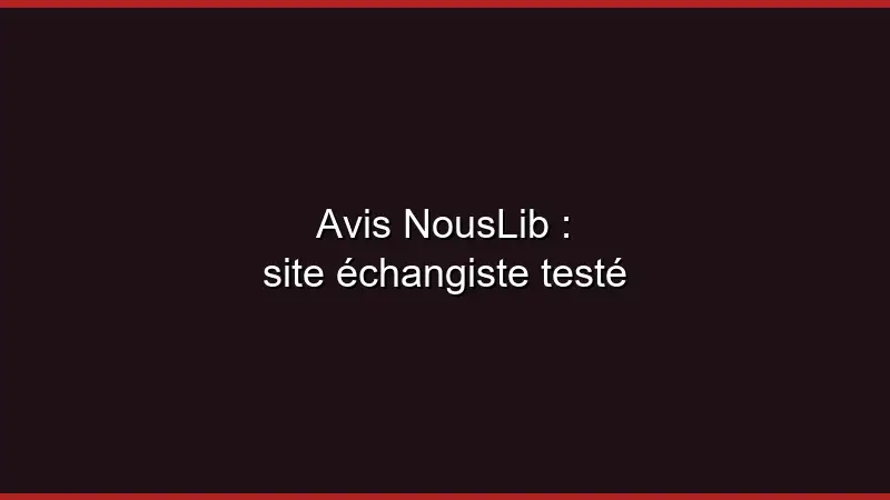 Avis NousLib : site échangiste testé
