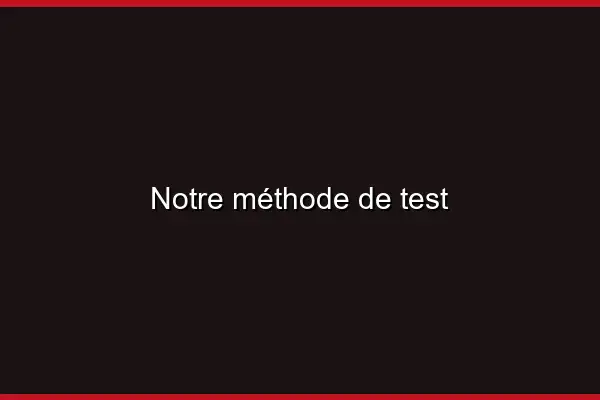 Notre méthode de test